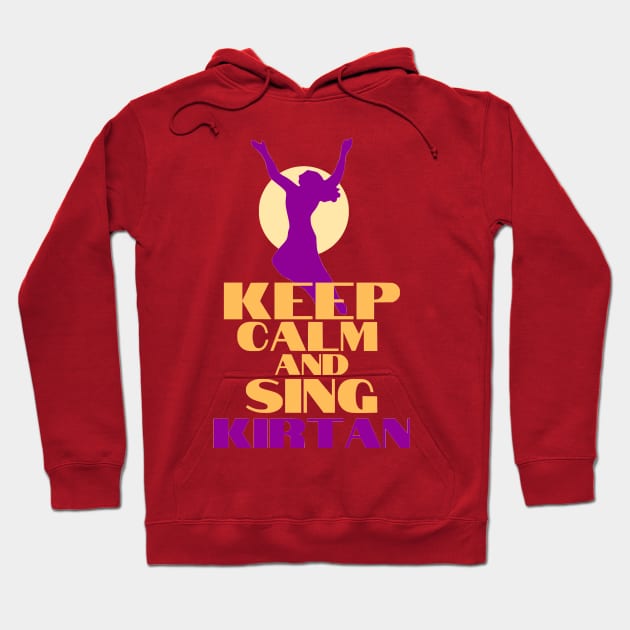 Keep Calm & Sing KIRTAN Hoodie by GourangaStore